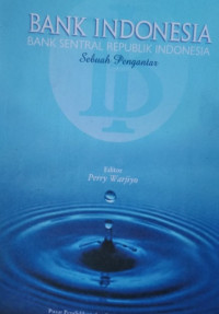 Image of Bank Indonesia Bank sentral Republik Indonesia : Sebuah Pengantar