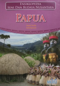 Image of Ensiklopedia Seni dan Budata Nusantara : Papua