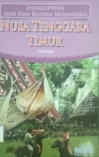 Image of Ensiklopedia Seni dan Budaya Nusantara : Nusa Tenggara Timur