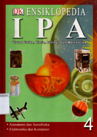 Image of Ensiklopedia IPA Visual Fisika, Kimia, Biologi, dan Matematika 4 Astronomi dan Astrofisika Elektonika dan Komputer